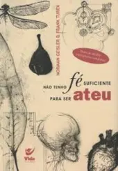 Não Tenho Fé Suficiente para ser Ateu