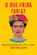 O Que Frida Faria? Um Guia Para Uma Vida Plena, Criativa e Ousada