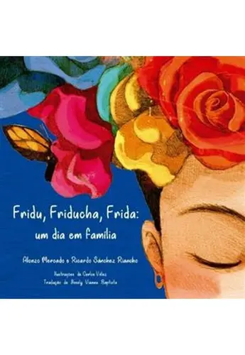 FRIDU, FRIDUCHA, FRIDA: UM DIA EM FAMÍLIA