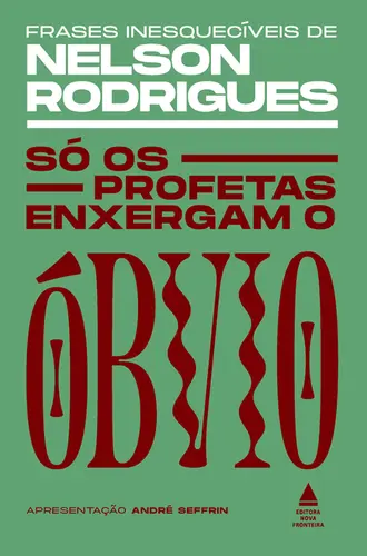 Só os profetas enxergam o óbvio frases inesquecíveis de Nelson Rodrigues