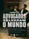 Como os Advogados Salvaram o Mundo