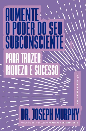 Aumente o poder do seu subconsciente para trazer riqueza e sucesso