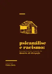 Psicanálise e racismo: interpretações a partir de Quarto de despejo