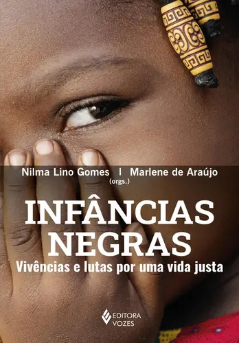 Infâncias negras: Vivências e lutas por uma vida justa