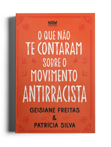 O Que não te Contaram Sobre o Movimento Antirracista