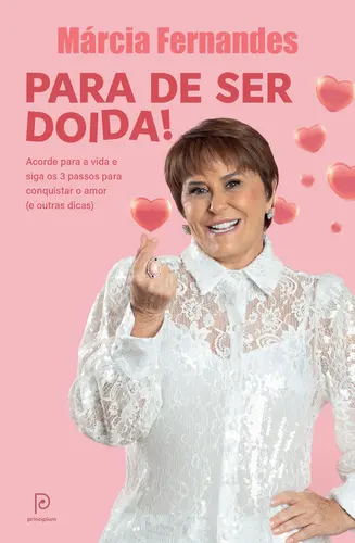Para de ser doida! Acorde para a vida e siga os 3 passos para conquistar o amor (e outras dicas)