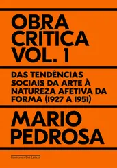 Obra Crítica Vol 1: Das tendências sociais da arte à natureza afetiva da forma (1927 a 1951)
