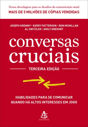 Conversas cruciais Habilidades para se comunicar quando há altos interesses em jogo
