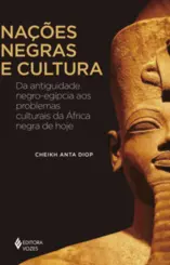 Nações negras e cultura Da antiguidade negro-egípcia aos problemas culturais da África negra de hoje