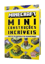 Minecraft: Miniconstruções Incríveis (Guia Oficial com mais de 20 Miniprojetos Sensacionais)