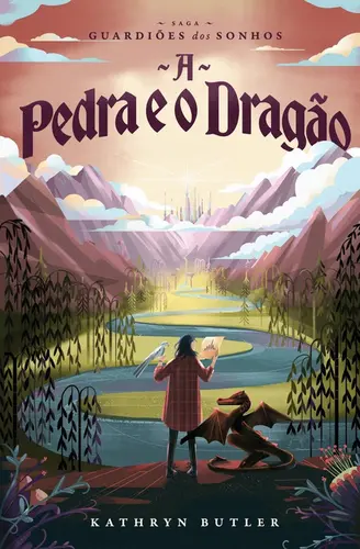 A Pedra e o Dragão (Saga Guardiões dos Sonhos)