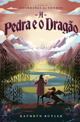 A Pedra e o Dragão (Saga Guardiões dos Sonhos)