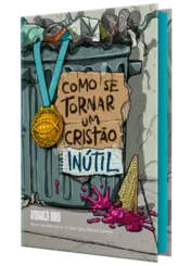 Como se Tornar um Cristão Inútil