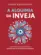 A Alquimia da Inveja