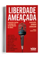 Liberdade Ameaçada: Propostas Contra o (Avanço do) Autoritarismo no Brasil