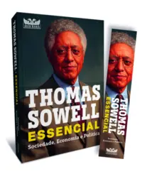 Thomas Sowell Essencial Vol 1: Sociedade, Economia e Política