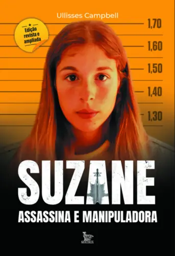 Suzane: Assassina e Manipuladora (Edição Revista e Ampliada)