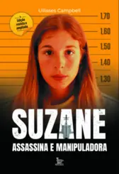 Suzane: Assassina e Manipuladora (Edição Revista e Ampliada)