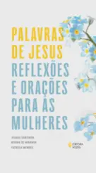 Palavras de Jesus: Reflexões e Orações para as Mulheres