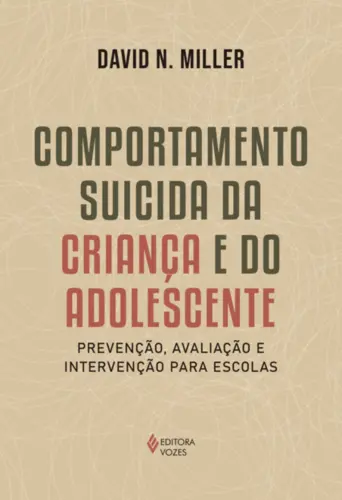 Comportamento Suicida da Criança e do Adolescente: Prevenção, Avaliação e Intervenção para Escolas