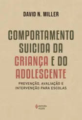 Comportamento Suicida da Criança e do Adolescente: Prevenção, Avaliação e Intervenção para Escolas