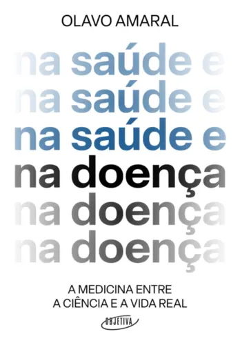 Na Saúde e na Doença: A Medicina Entre a Ciência e a Vida Real