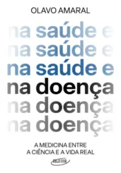 Na Saúde e na Doença: A Medicina Entre a Ciência e a Vida Real