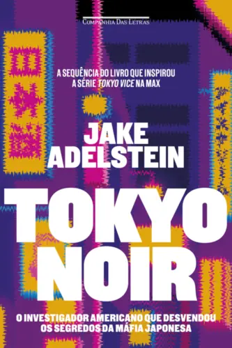 Tokyo Noir: O Investigador Americano que Desvendou os Segredos da Máfia Japonesa