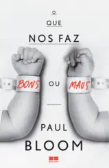 O Que nos Faz Bons ou Maus?