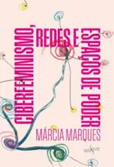 Ciberfeminismo, Redes e Espaços de Poder