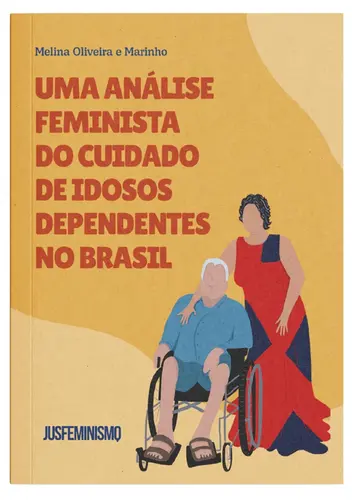Uma análise feminista do cuidado de idosos dependentes no Brasil