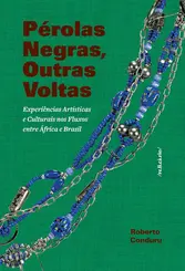 Pérolas Negras, Outras Voltas experiências artísticas e culturais nos fluxos entre África e Brasil