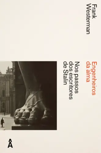 Engenheiros da Alma: Nos Passos dos Escritores de Stalin