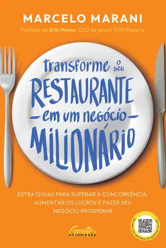 Transforme o seu restaurante em um negócio milionário Estratégias para superar a concorrência, aumentar os lucros e fazer seu negócio prosperar