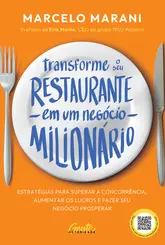 Transforme o seu restaurante em um negócio milionário Estratégias para superar a concorrência, aumentar os lucros e fazer seu negócio prosperar