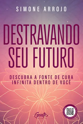 Destravando seu futuro Descubra a fonte de cura infinita dentro de você