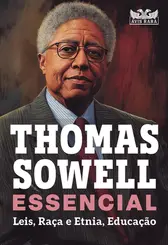 Thomas Sowell: Essencial:  Leis, Raça e Etnia, Educação
