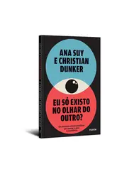 Eu só Existo no Olhar do Outro?