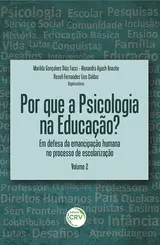 Por que a Psicologia na Educação? Em Defesa da Emancipação Humana no Processo de Escolarização Volume 2