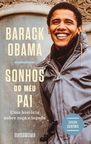 Sonhos do meu Pai: Uma História Sobre Raça e Legado (Edição Juvenil)