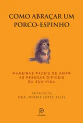 Como Abraçar um Porco-Espinho