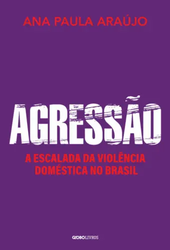 Agressão: A Escalada da Violência Doméstica no Brasil