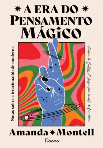 A Era do Pensamento Mágico: Notas sobre a Irracionalidade Moderna