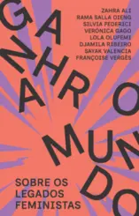 Ganhar o Mundo: Sobre os Legados Feministas