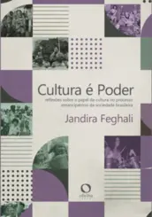 Cultura é Poder: Reflexões sobre o Papel da Cultura no Processo Emancipatório da Sociedade Brasileira