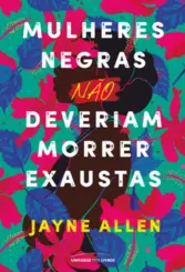Mulheres Negras não Deveriam Morrer Exaustas