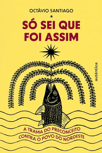 Só Sei Que Foi Assim: A Trama do Preconceito Contra o Povo do Nordeste