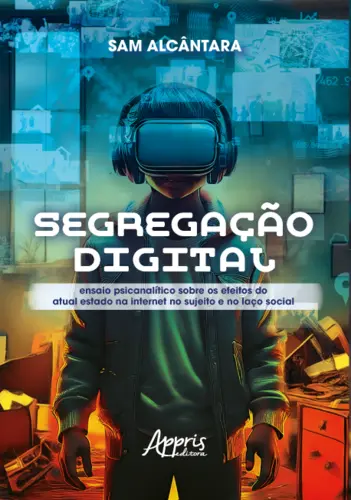 Segregação Digital Ensaio Psicanalítico Sobre os Efeitos do Atual Estado na Internet no Sujeito e no Laço Social