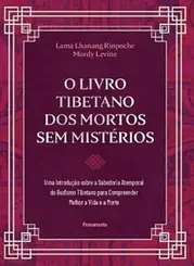 O Livro Tibetano dos Mortos Sem Mistérios