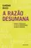 A Razão Desumana